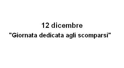 12 dicembre _Giornata dedicata agli scomparsi_